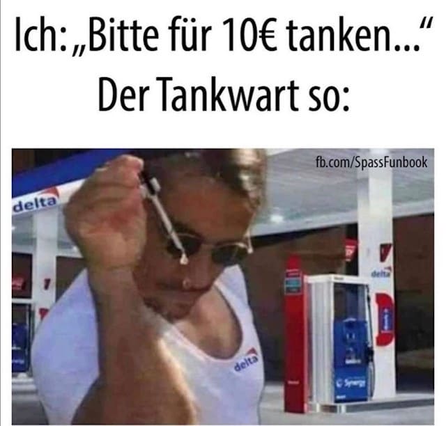 Ich: Bitte für 10€ tanken...| Deutsche Memes und lustige Bilder